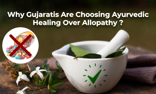Why Gujaratis Are Choosing Ayurvedic Healing Over Allopathy